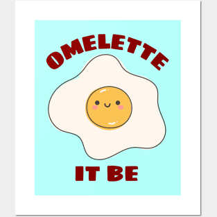 Omelette It Be - Cute Egg Pun Posters and Art